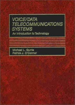 Voice/Data Telecommunications Systems: An Introduction to Technology