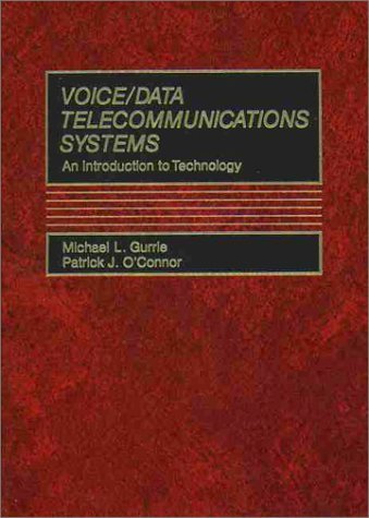 Voice/Data Telecommunications Systems: An Introduction to Technology by Michael Gurrie