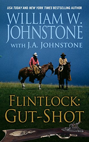 Flintlock: Gut-Shot by William W. Johnstone  ,