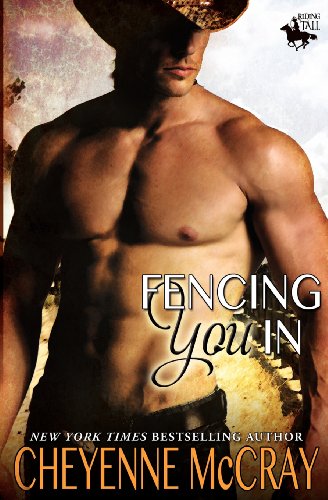 Fencing You In: Riding Tall by Cheyenne McCray