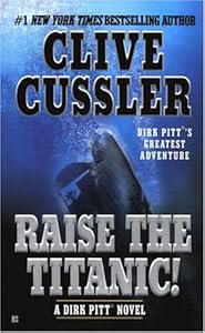 Raise the Titanic! (Dirk Pitt Adventure)