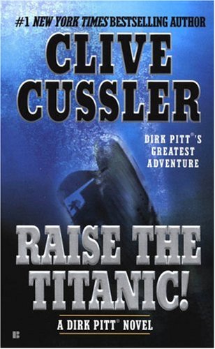 Raise the Titanic! (Dirk Pitt Adventure) by Clive Cussler