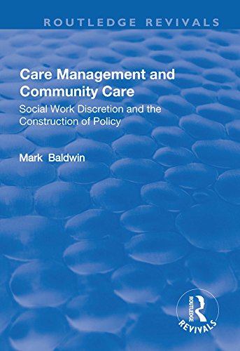 Care Management and Community Care: Social Work Discretion and the Construction of Policy by Mark Baldwin