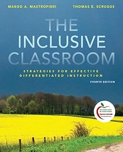 The Inclusive Classroom: Strategies for Effective Differentiated Instruction by Margo A. Mastropieri