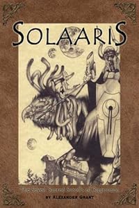 Solaaris: The Seven Sacred Scrolls of Ragnoroc by Alexander Grant