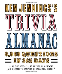 Ken Jennings's Trivia Almanac: 8,888 Questions in 365 Days