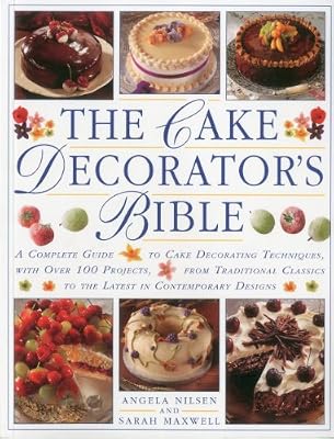 The Cake Decorator's Bible: A complete guide to cake decorating techniques, with over 100 projects, from traditional classics to the latest in contemporary designs