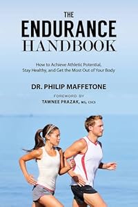 The Endurance Handbook: How to Achieve Athletic Potential, Stay Healthy, and Get the Most Out of Your Body