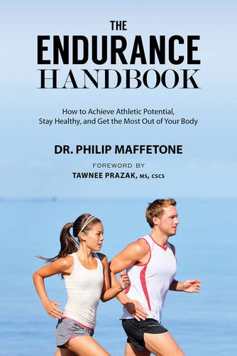 The Endurance Handbook: How to Achieve Athletic Potential, Stay Healthy, and Get the Most Out of Your Body by Philip Maffetone