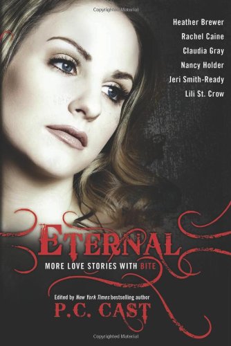Eternal: More Love Stories with Bite by P. C. Cast