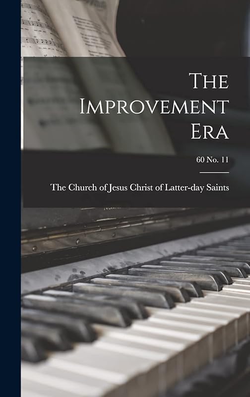 The Improvement Era; 60 no. 11 by The Church of Jesus Christ of Latter-