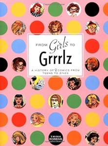 From Girls to Grrlz : A History of Women's Comics from Teens to Zines