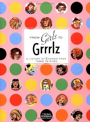 From Girls to Grrlz : A History of Women's Comics from Teens to Zines