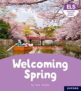Essential Letters and Sounds: Essential Phonic Readers: Oxford Reading Level 6: Welcoming Spring (Essential Letters and Sounds: Essential Phonic Readers)