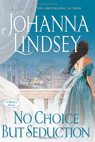 No Choice But Seduction: A Malory Novel by Johanna Lindsey