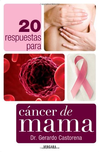 20 respuestas para el cancer de mama by Gerardo Castorena