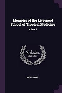 Memoirs of the Liverpool School of Tropical Medicine; Volume 7