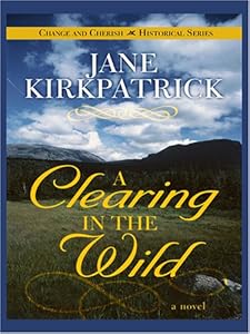 A Clearing in the Wild (Change and Cherish Historical Series #1)