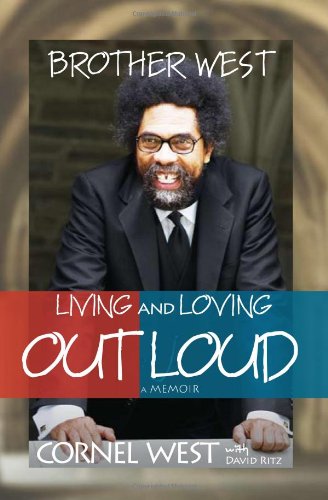 Brother West: Living and Loving Out Loud, A Memoir by Cornel West