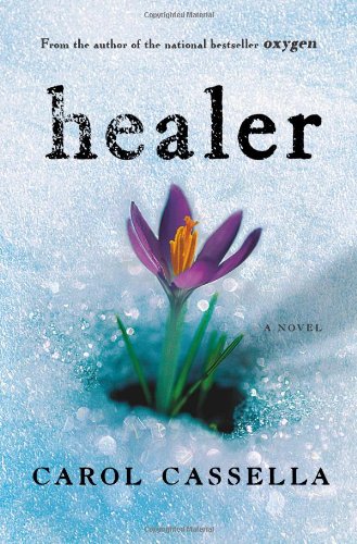 Healer: A Novel by Carol Cassella