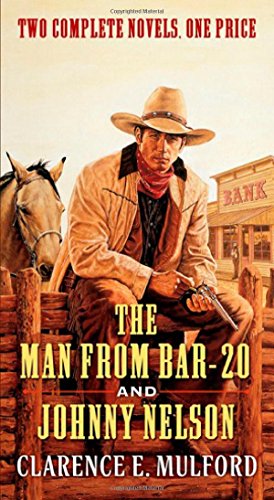 The man from Bar-20 ; and, Johnny Nelson by Clarence Edward Mulford