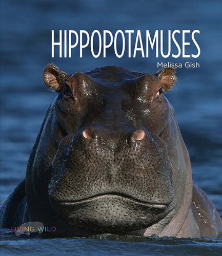 Living Wild: Hippos by Melissa Gish