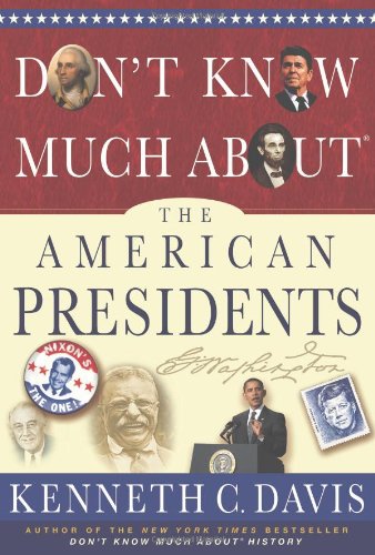 Don't Know Much About&reg; the American Presidents by Kenneth C. Davis