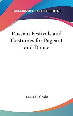 Russian Festivals and Costumes for Pageant and Dance