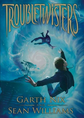 Troubletwisters: Book 1 by Garth Nix