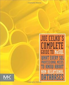 Joe Celko's Complete guide to NoSQL : what every SQL professional needs to know about nonrelational databases