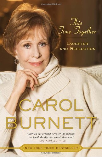 This Time Together: Laughter and Reflection by Carol Burnett