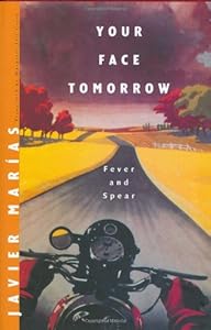 Your Face Tomorrow: Fever and Spear by Javier Marías  ,