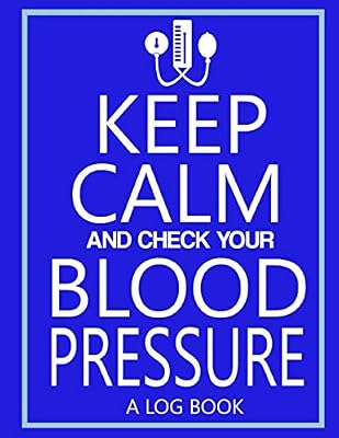 Keep Calm and Check your Blood Pressure Log Book: Log Daily Blood Pressure and Blood Sugar Levels, Blood Pressure Record, Low Blood Pressure, Monitor ... 8.5x11, 120 page Very Thorough Record Keeper