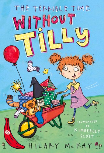 The Terrible Time Without Tilly by Hilary McKay  ,
