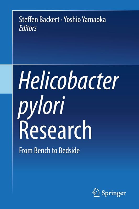 Helicobacter pylori Research: From Bench to Bedside by Steffen Backert