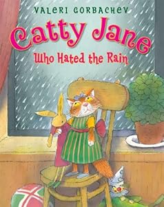 Catty Jane Who Hated the Rain by Valeri Gorbachev