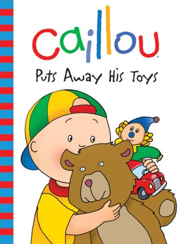Caillou: Puts Away His Toys by Joceline Sanschagrin  ,