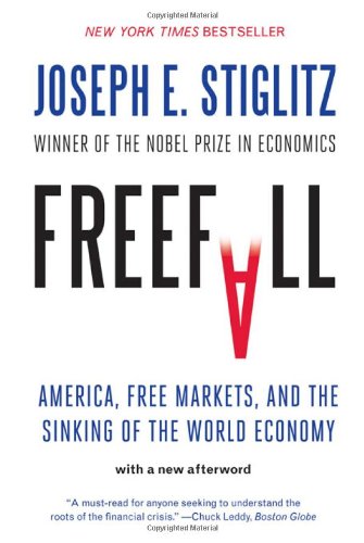 Freefall: America, Free Markets, and the Sinking of the World Economy by Joseph E. Stiglitz