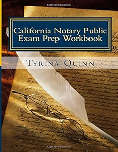 California Notary Public: Exam Prep Workbook by Tyrina Quinn