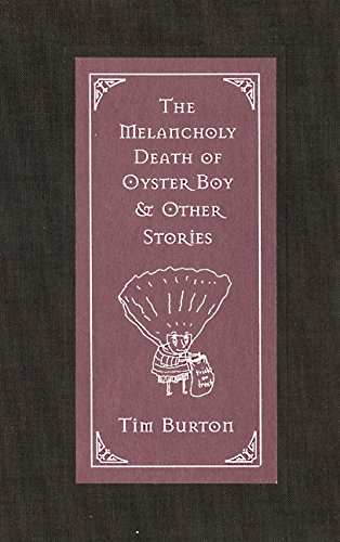 The Melancholy Death of Oyster Boy & Other Stories by Tim Burton