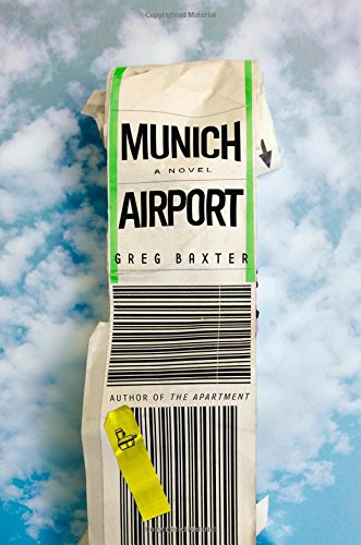 Munich Airport: A Novel by Greg Baxter