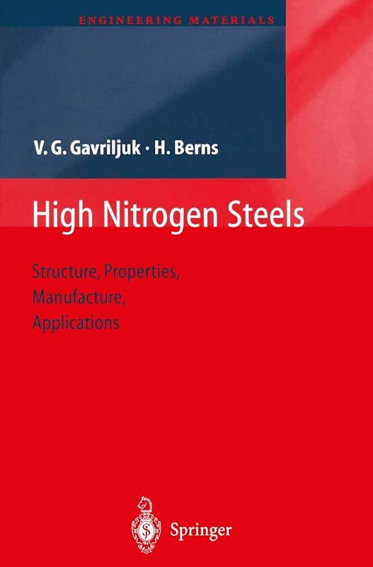 High Nitrogen Steels: Structure, Properties, Manufacture, Applications (Engineering Materials) by Valentin G. Gavriljuk