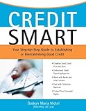 Credit Smart: Your Step-by-Step Guide to Establishing or Re-Establishing Good Credit