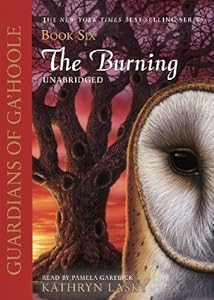 The Burning (Guardians of Ga'Hoole, Book 6)