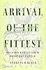 Arrival of the Fittest: Solving Evolution's Greatest Puzzle