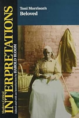 Toni Morrison's Beloved (Modern Critical Interpretations)