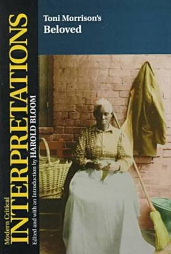 Toni Morrison's Beloved (Modern Critical Interpretations) by Harold Bloom