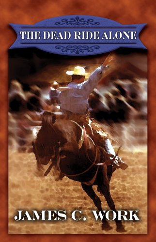 The Dead Ride Alone (Center Point Western Complete (Large Print)) by James C. Work
