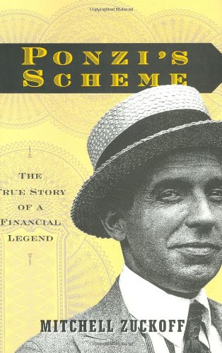 Ponzi's Scheme: The True Story of a Financial Legend by Mitchell Zuckoff