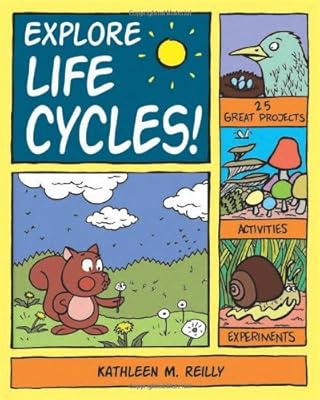 Explore Life Cycles!: 25 Great Projects, Activities, Experiments (Explore Your World series)